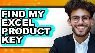 How to Find My Excel Product Key - Full Guide