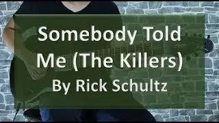 Somebody Told Me (The Killers) Guitar Cover by Rick Schultz