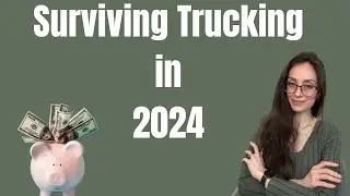 How To Survive Trucking in 2024: What Has Worked For Us