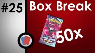 Box Break #25 -  50x Chilling Reign Booster Pack!