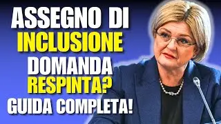 ASSEGNO DI INCLUSIONE (ADI): DOMANDA RESPINTA? ECCO COSA FARE! (GUIDA COMPLETA ADI)