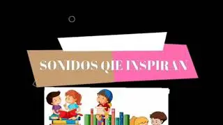 SONIDOS QUE INSPIRAN