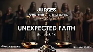 11/23/25 - Judges: Unexpected Faith (Elyria)