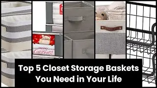 【Closet storage baskets】Top 5 Closet Storage Baskets You Need in Your Life