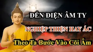 Đến Điện Nhất Âm Ty – Nghiệp Thiện Hay Nghiệp Ác Theo Ta Bước Vào Cõi Âm I Địa Ngục Du Ký