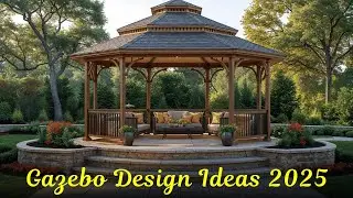 Gazebo Design Ideas 2025: 200+ Stunning Backyard Outdoor Living & Garden Pavilion Designs