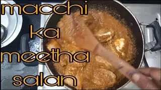 Macchi Ka Meetha Salan | Traditional Sweet & Spicy Fish Curry Recipe