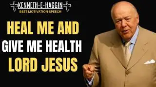 HEAL ME AND GIVE ME HEALTH, LORD JESUS | Powerful Faith Healing Prayer | Kenneth E Hagin