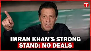 Imran Khan Rejects Deals, Calls for Investigation into May 9 Events