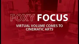 Foxy Focus: Virtual Volume Comes to Cinematic Arts