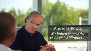 Andreas Popp: Wir haben keine Krise, es ist viel schlimmer &hellip;