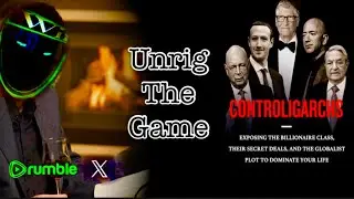 Unrig the Game: Controligarchs - Chapter 4: The Power Grab + CDBC System & Tucker on the WHO Agenda