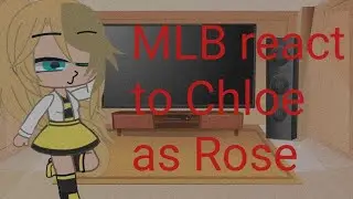 MLB react to Chloe as Rose(gacha club)part 1