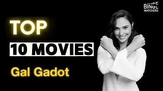 Top 10 Gal Gadot Movies You Have to See