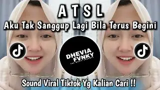 ATSL - AKU TAK SANGGUP LAGI || MEMELUK BINTANG YANG INDAH TAK SAMPAI SOUND VIRAL FYP TIKTOK 2025 !!