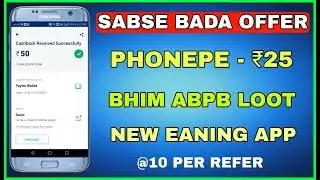 Phonepe New Loot 25 For All User | New Paytm Earning App | Bhim Abpb 100% Cashback | Nnow 999 Sale