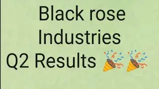 Black rose Industries Quarterly Results😇😇