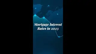 Mortgage Interest Rates in 2023