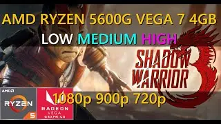 SHADOW WARRIOR 3 Tested on AMD Ryzen 5 5600G | LOW - HIGH | 1080p - 900p - 720p #benchmark