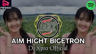 Aim hight bigetron remix (dj xpro official)