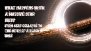 How a Black Hole Is Born &ndash; Mind-Blowing Space Explained.