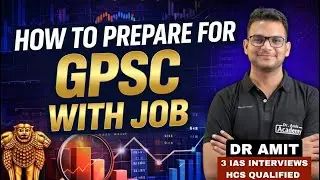 HOW TO PREPARE FOR GPSC WITH JOB | BEST STRATEGY | DR AMIT ACADEMY GPSC