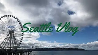 Seattle 2022 | Travel Vlog