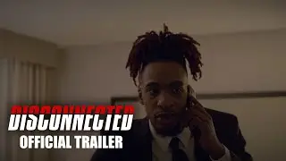 DISCONNECTED | Official Trailer (HD)