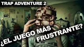 TRAP ADVENTURE 2 I EL JUEGO M&Aacute;S FRUSTRANTE DE LA HISTORIA I VIDEO REACCI&Oacute;N THOERTS