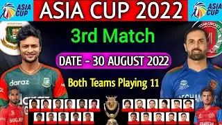 Asia Cup 2022 | Bangladesh vs Afghanistan Playing 11 | Ban vs Afg Playing 11 2022 | 3rd Match |