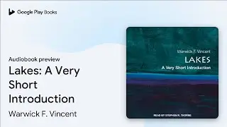 Lakes: A Very Short Introduction by Warwick F. Vincent &middot; Audiobook preview