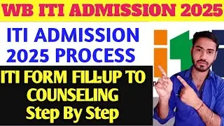ITI ADMISSION 2025 | WB ITI FORM FILL-UP 2025 | ITI Form Fill Up To Counseling Step by Step | 