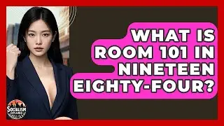 What Is Room 101 In Nineteen Eighty-Four? - Socialism Explained
