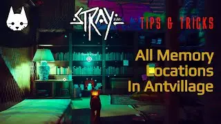 HOW TO FIND MEMORY LOCATIONS IN ANTVILLAGE IN STRAY? | STRAY GAME TIPS AND TRICKS | GAMERS DIGEST