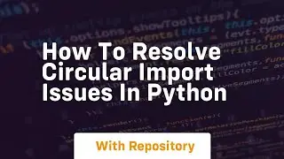 how to resolve circular import issues in python