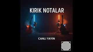 🎶 KIRIK NOTALAR | CANLI YAYIN 🔴  - Cover Şarkılar - Yeni Besteler