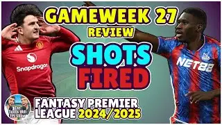 SHOTS FIRED | FPL GW27 REVIEW | FANTASY PREMIER LEAGUE