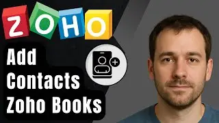 How to Add Contacts in Zoho Books (2025 Step-by-Step Beginner Tutorial)