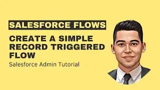 Create your first simple Record Triggered Flow - Salesforce Admin Tutorial
