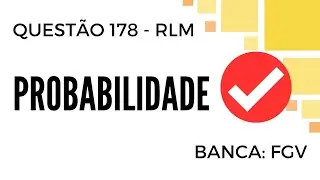 Questão 178 - Raciocínio Lógico para Concursos - Probabilidade - FGV