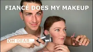 FIANCÉ DOES MY MAKEUP | Elyssa Joy