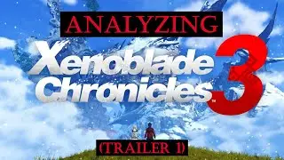 Analyzing the Xenoblade Chronicles 3 Trailer 1
