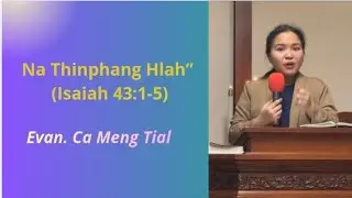 Na Thinphang Hlah” (Isaiah 43:1-5)Evan. Ca Meng Tial