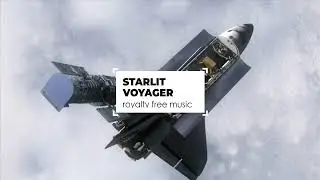 Starlit Voyager | Space Ambient Music | 100% Royalty Free Copyright Free Cosmic Soundtrack