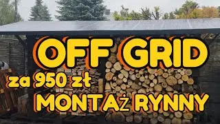 Off grid za 950zł , montaż rynny.