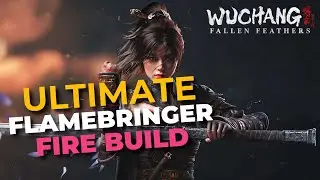 Wuchang Fallen Feathers Ultimate Flamebringer Fire Build for Ng+ and beyond