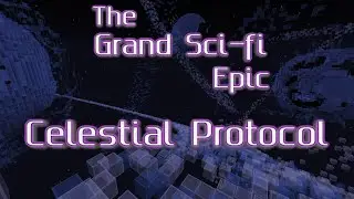 The Grand Sci-FI Epic Minecraft Adventure - Celestial Protocol EP1