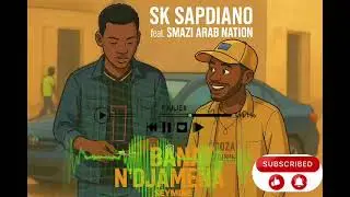 Smazi arab nation feat Sk Sapdiano Banat Ndjamena Seymine Audio 