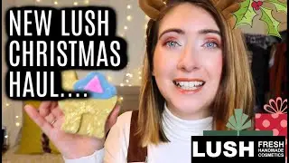 LUSH CHRISTMAS HAUL 2019