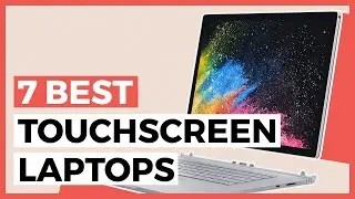 7 Best Touchscreen Laptops in 2025 - What is the Best Converting Laptop?